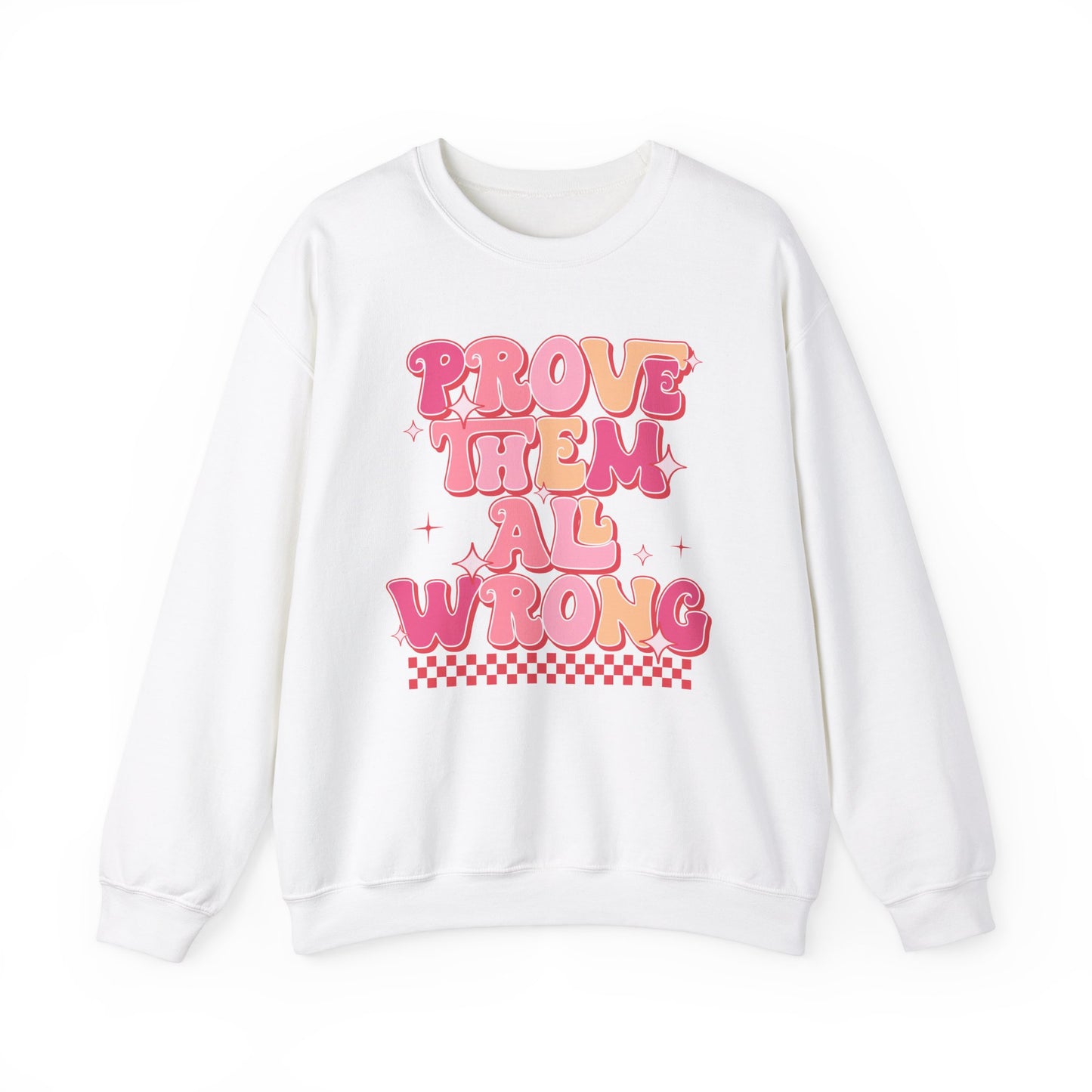 Prove Them Wrong Sweatshirt