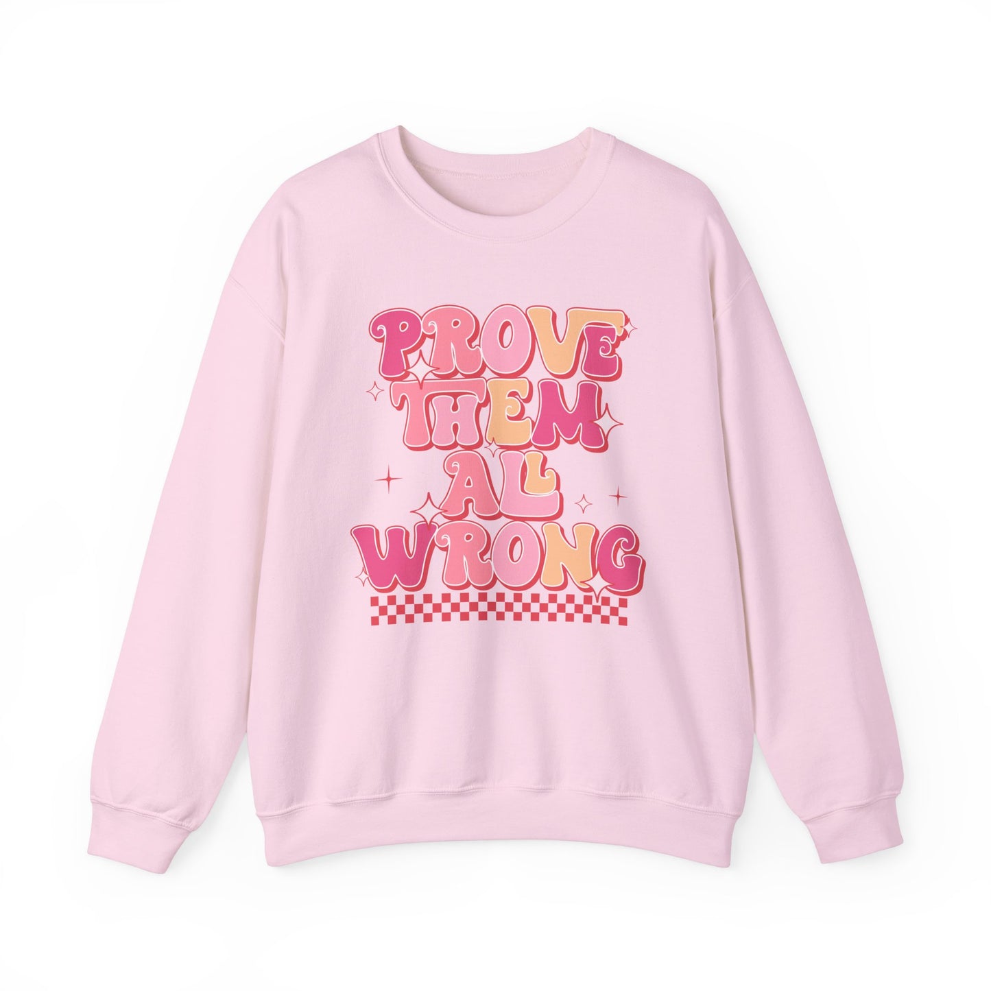 Prove Them Wrong Sweatshirt