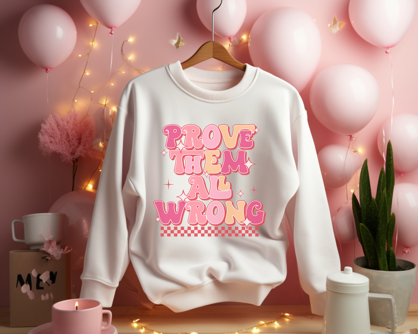 Prove Them Wrong Sweatshirt