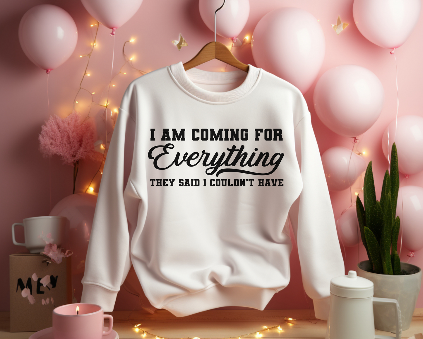 Everything I Deserve Sweatshirt