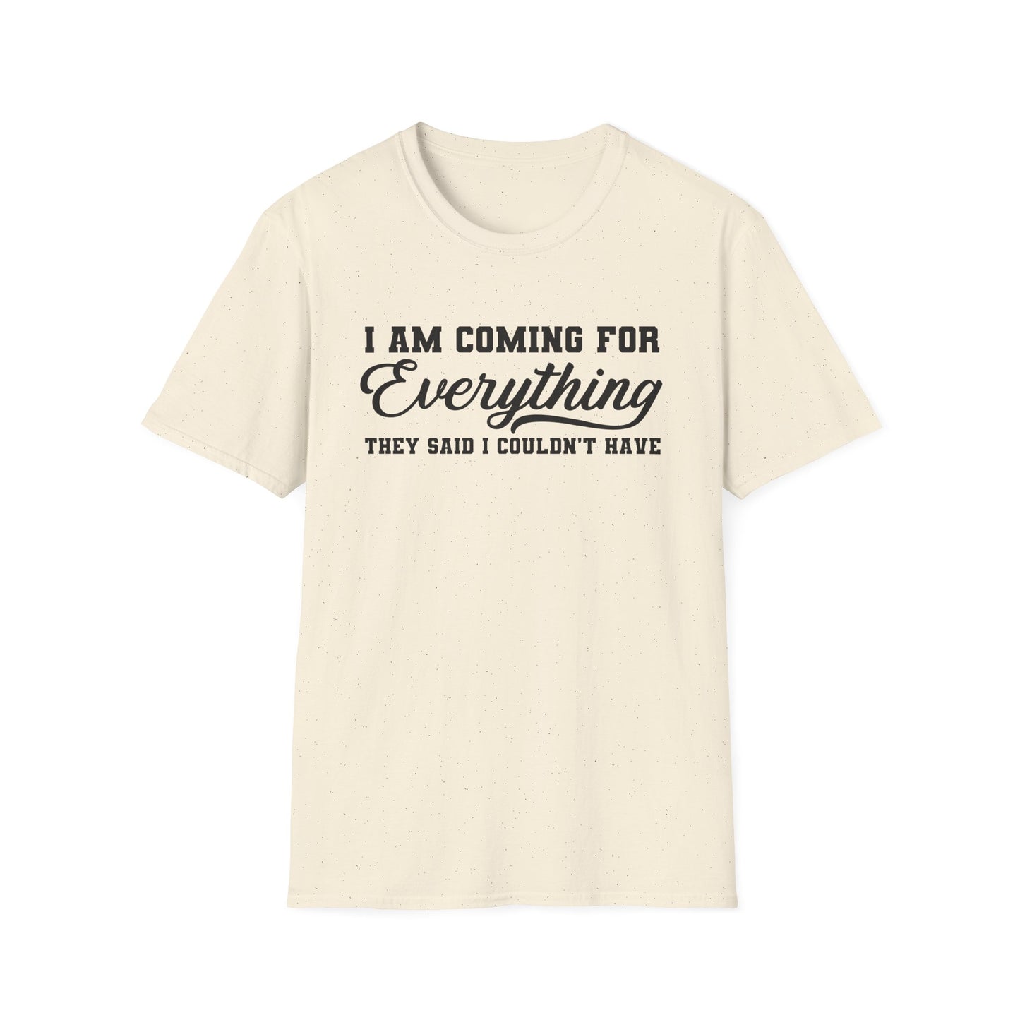 Everything I Deserve T-Shirt