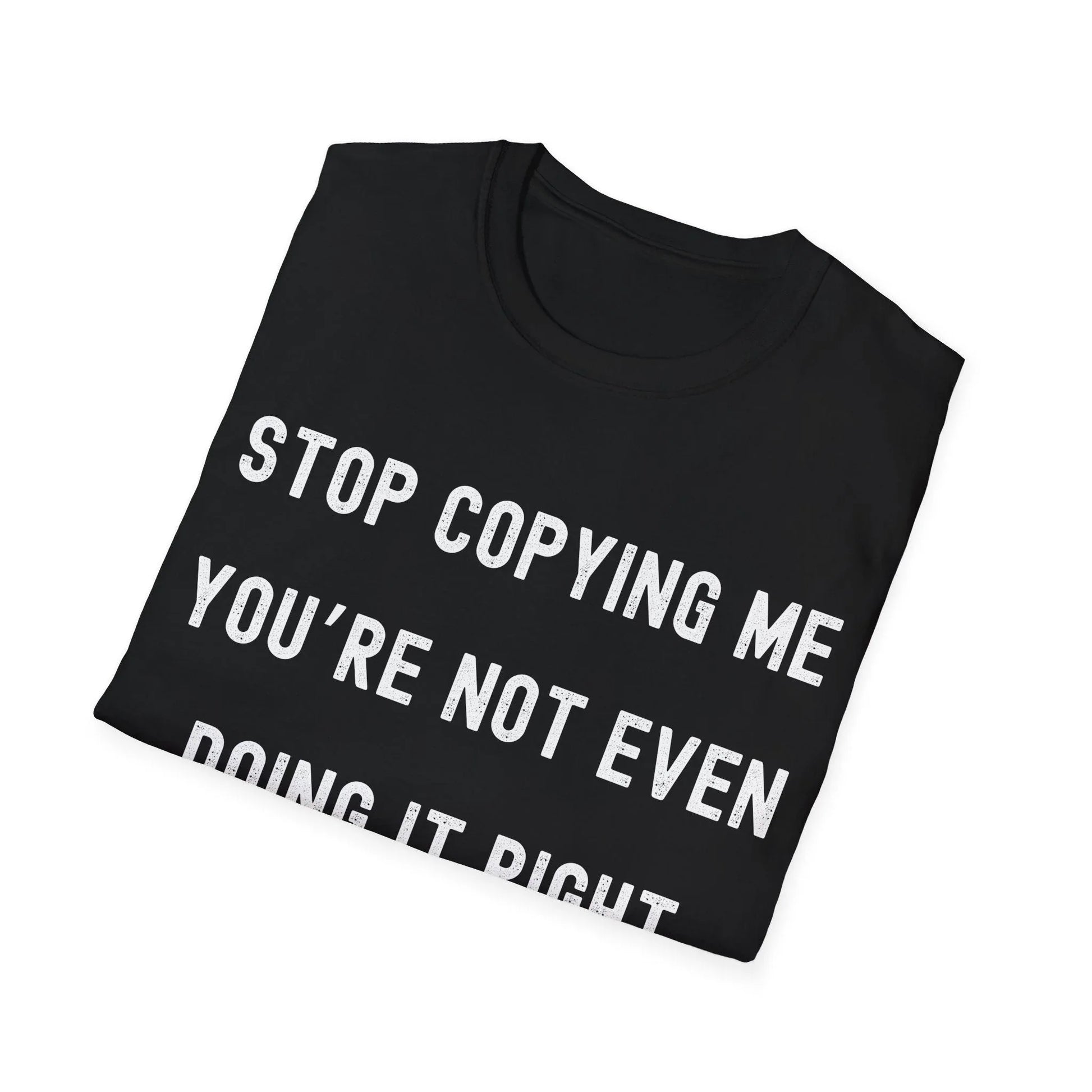 Be Original or Quiet | black | Unisex - T-Shirt