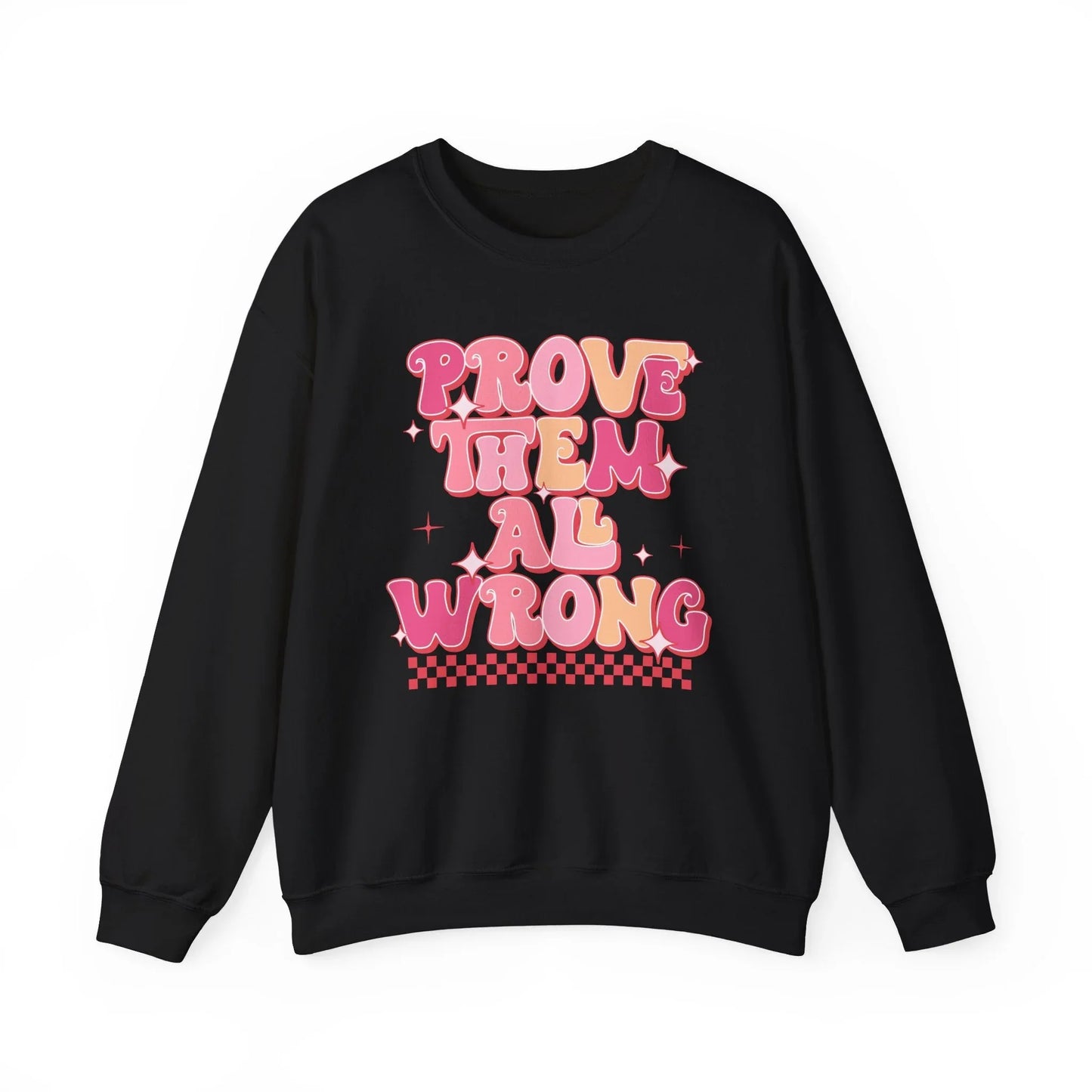 Prove Them Wrong Sweatshirt - Black / S