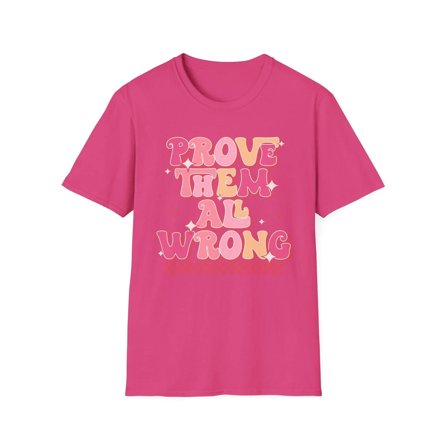 Prove Them Wrong T-Shirt - S / Heliconia