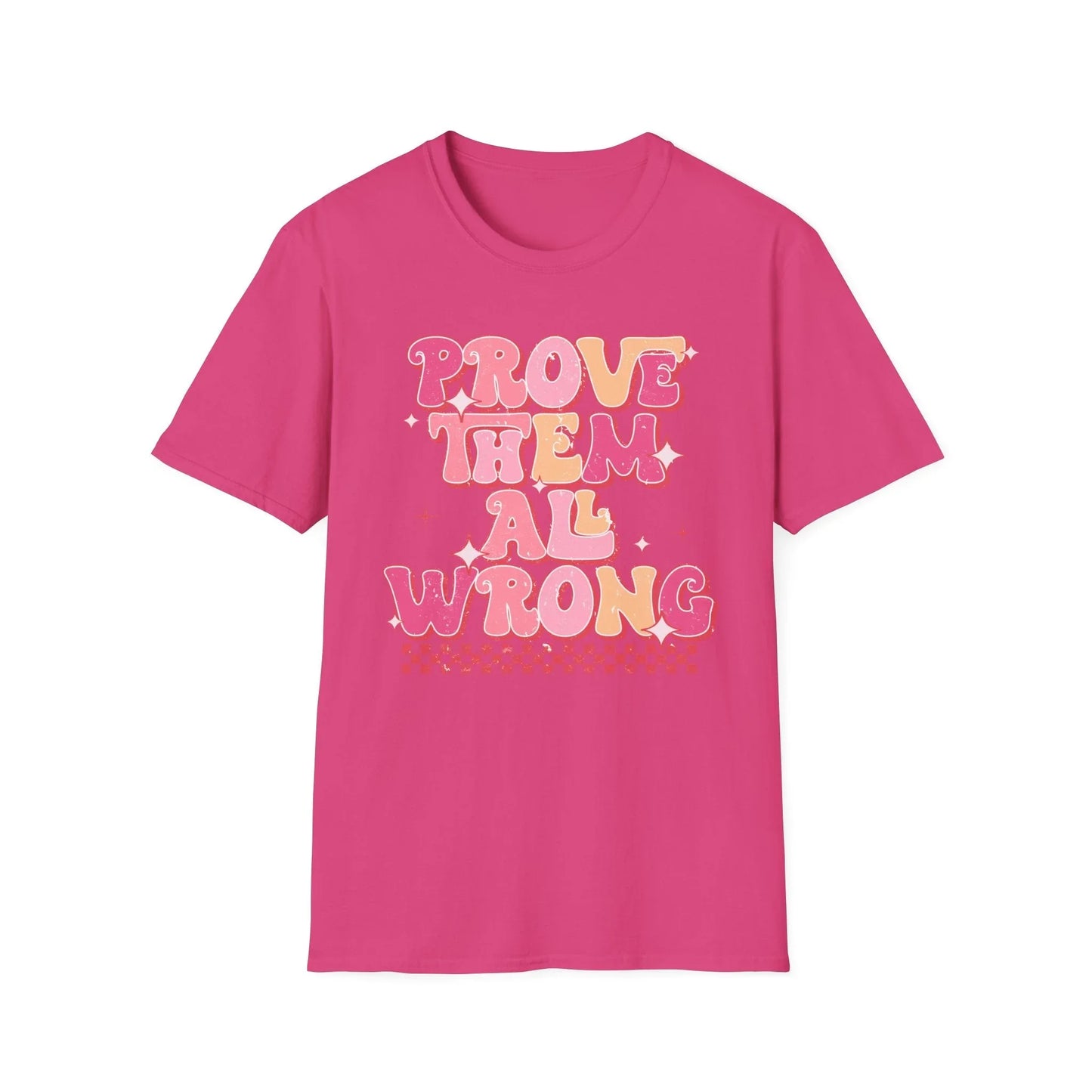 Prove Them Wrong T-Shirt - S / Heliconia